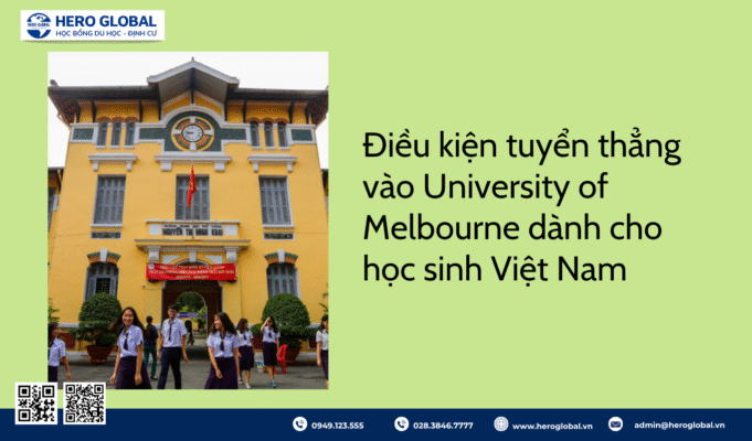 Điều kiện tuyển thẳng vào University of Melbourne dành cho học sinh Việt Nam